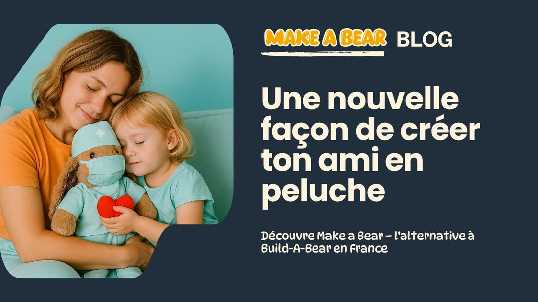Créer une peluche unique avec Make a Bear, alternative à Build-A-Bear en France.